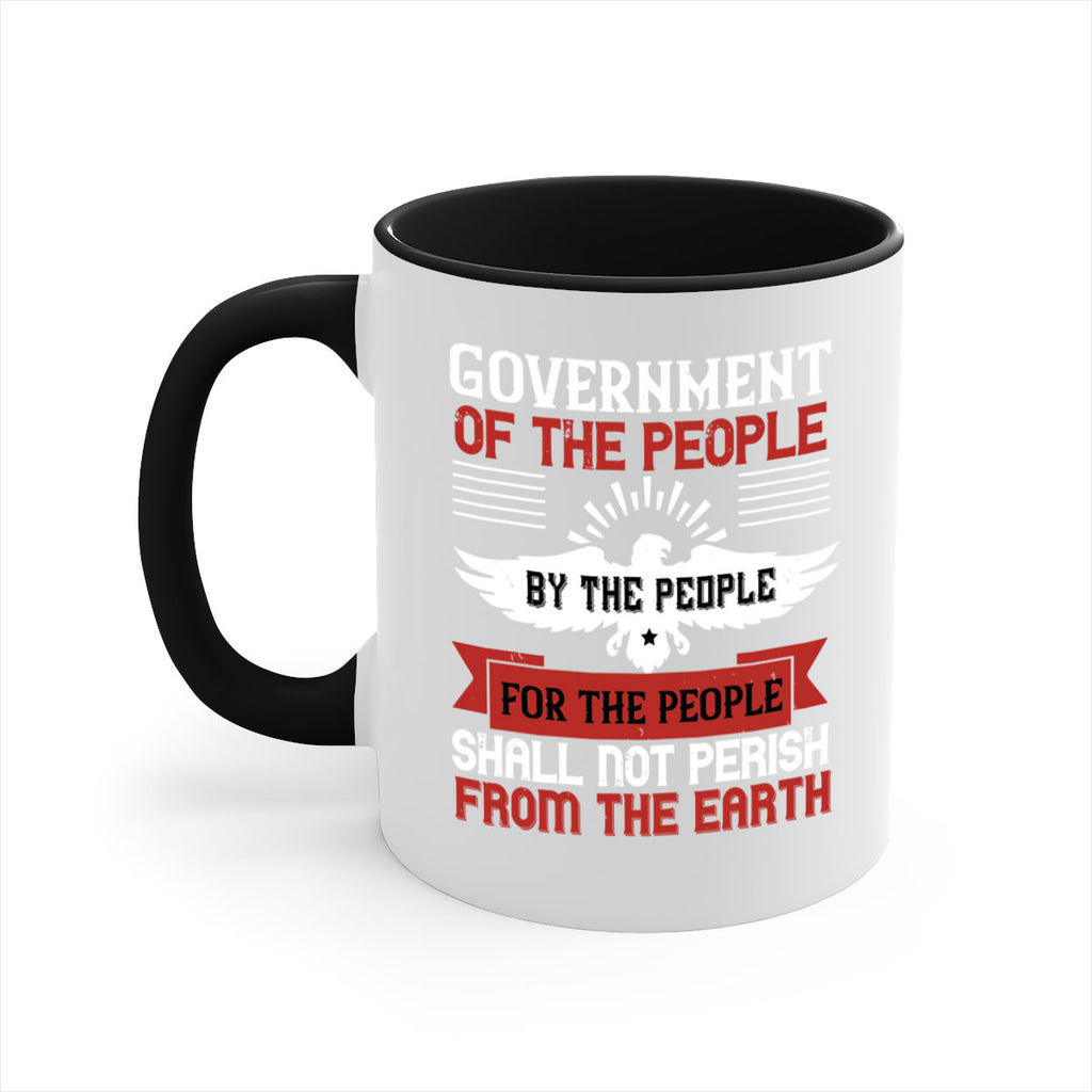 Government of the people by the people for the people shall not perish from the earth Style 96#- 4th Of July-Mug / Coffee Cup