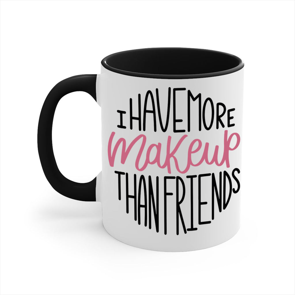 I Have More Makeup Than Friends Style 83#- makeup-Mug / Coffee Cup