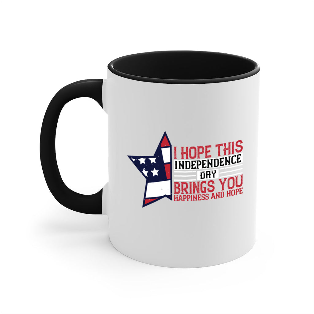 I hope this Independence Day brings you happiness and hope Style 113#- 4th Of July-Mug / Coffee Cup