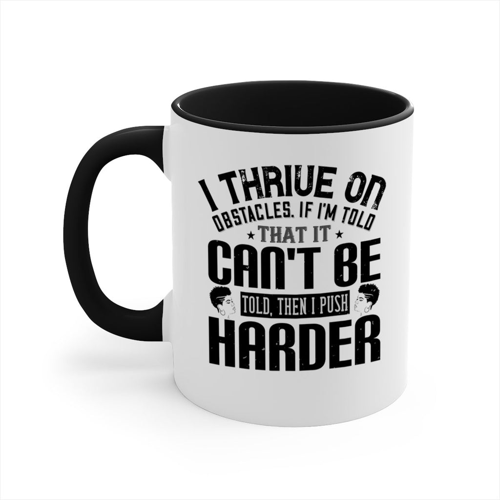 I thrive on obstacles If Im told that it cant be told then I push harder Style 25#- Afro - Black-Mug / Coffee Cup