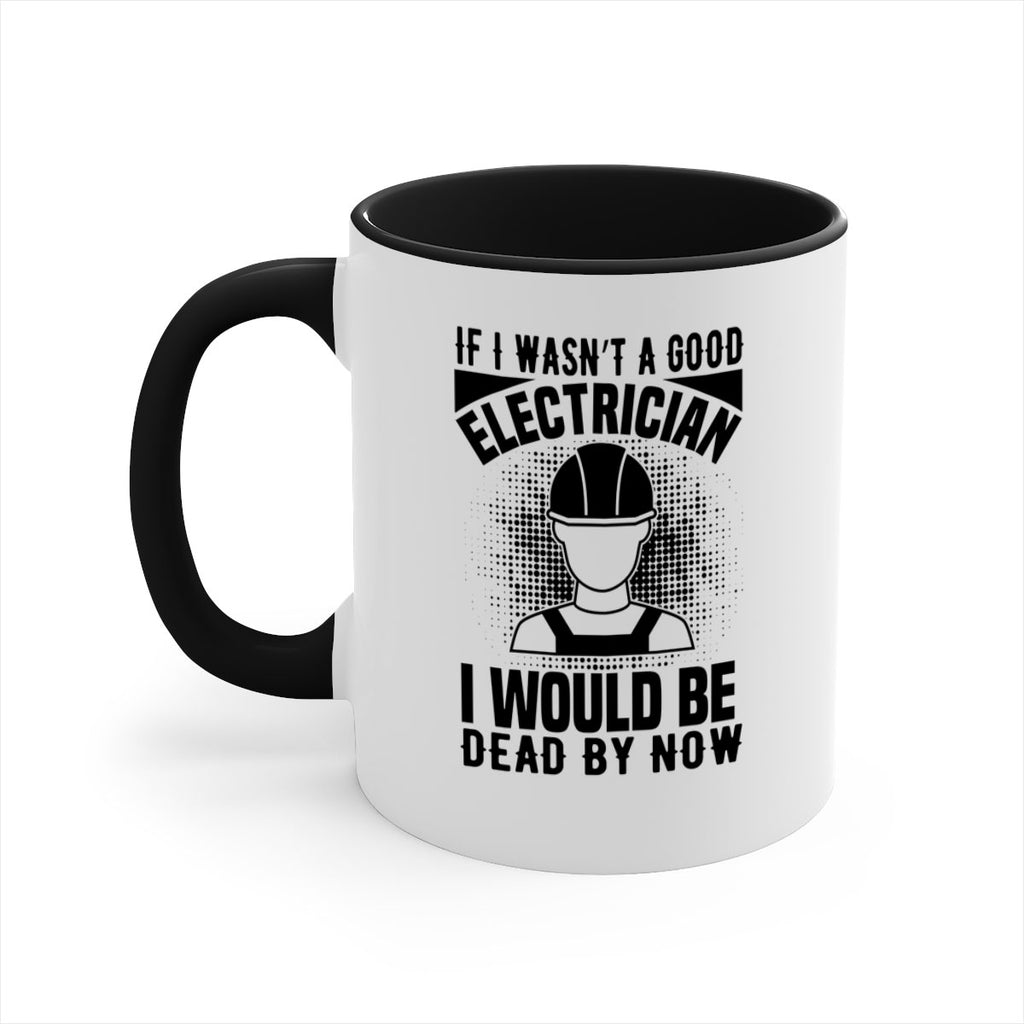 If I wasnt Style 31#- electrician-Mug / Coffee Cup