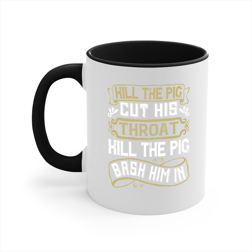 Kill the pig Cut his throat Kill the pig Bash him in Style 46#- pig-Mug / Coffee Cup