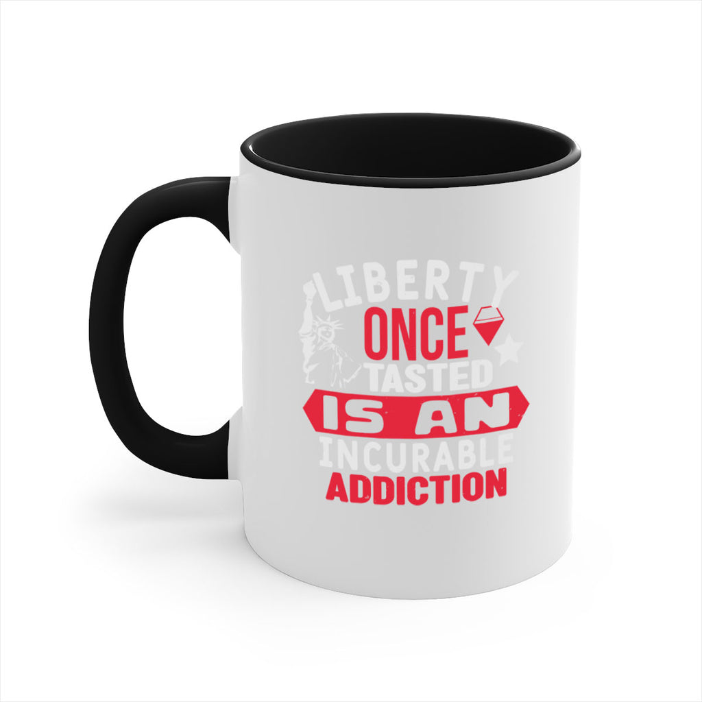 Liberty once tasted is an incurable Style 36#- 4th Of July-Mug / Coffee Cup