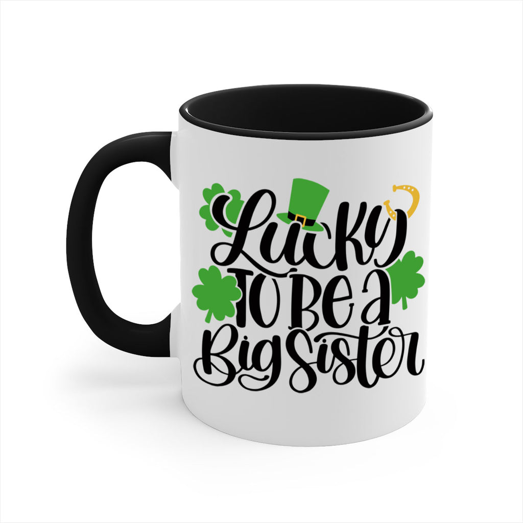 Lucky To Be A Big Sister Style 51#- St Patricks Day-Mug / Coffee Cup