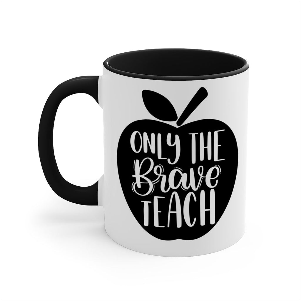 Only The Brave Teach Style 60#- teacher-Mug / Coffee Cup