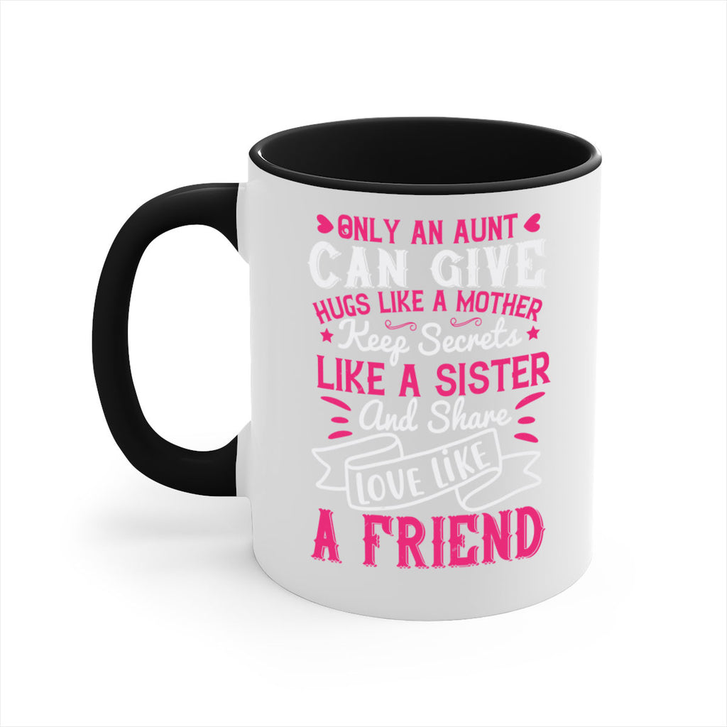 Only an aunt can give hugs like a mother Style 26#- aunt-Mug / Coffee Cup