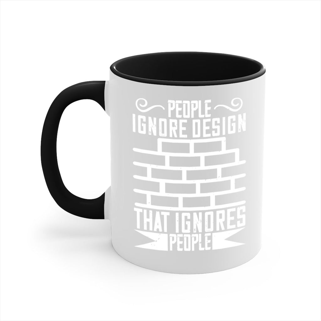 People ignore design that ignores people Style 21#- Architect-Mug / Coffee Cup