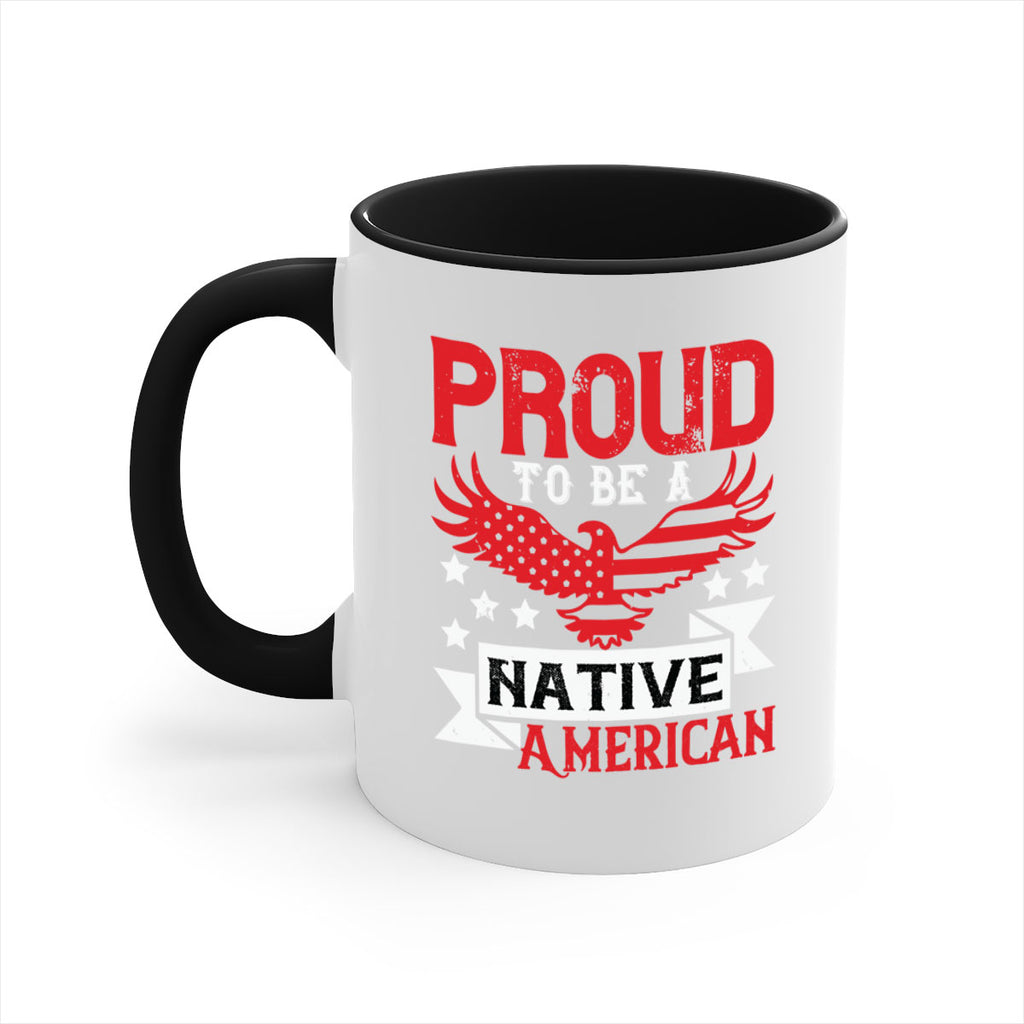 Proud to be a Native American Style 188#- 4th Of July-Mug / Coffee Cup