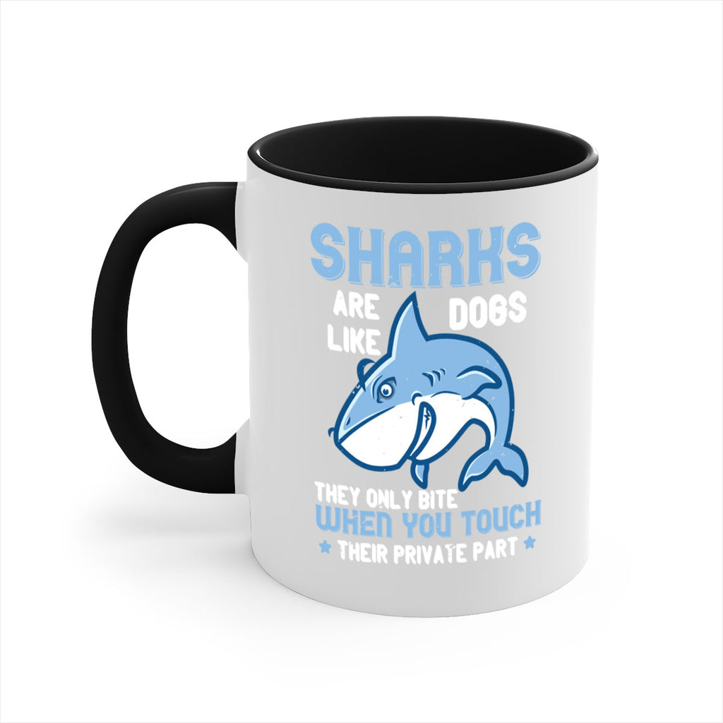 Sharks are like dogs They only bite when you touch their private part Style 38#- Shark-Fish-Mug / Coffee Cup