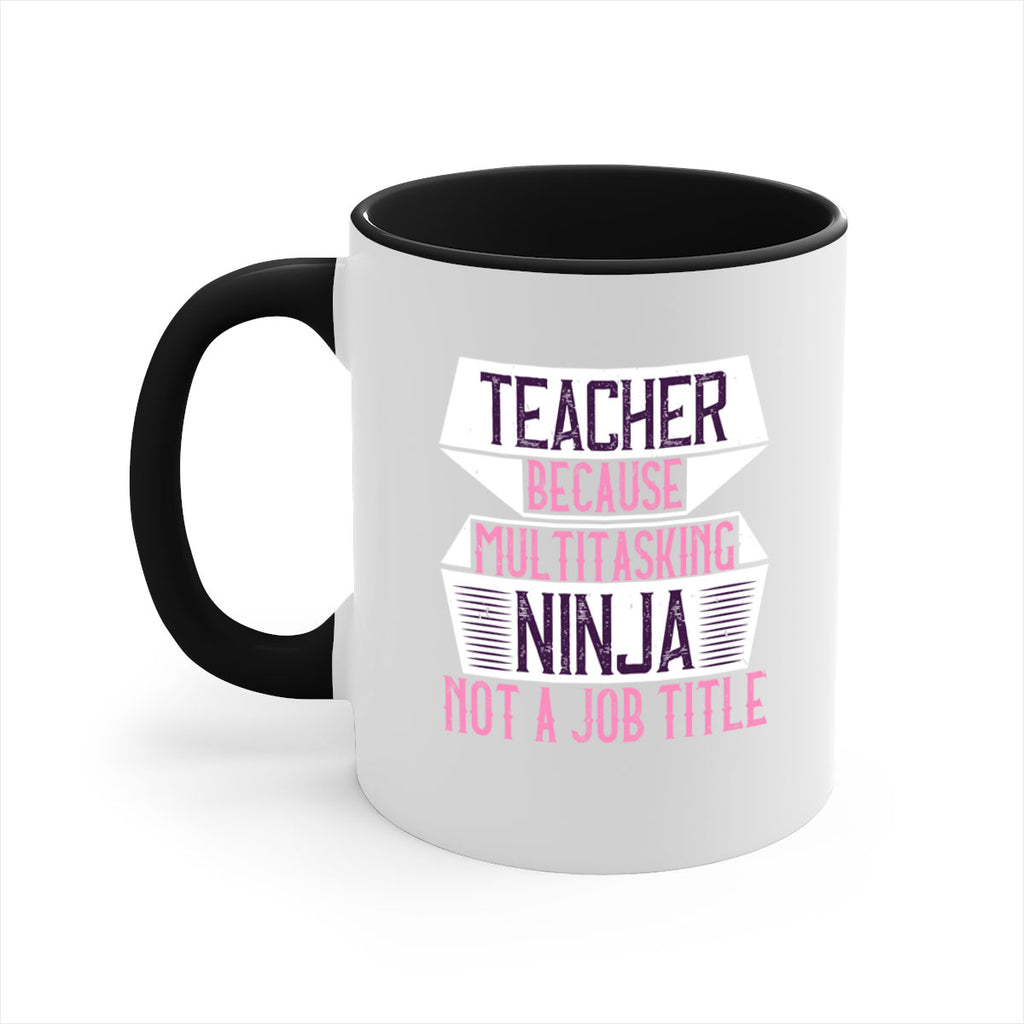 Teacher Because Multitasking Ninja Not A Job Title Style 16#- teacher-Mug / Coffee Cup