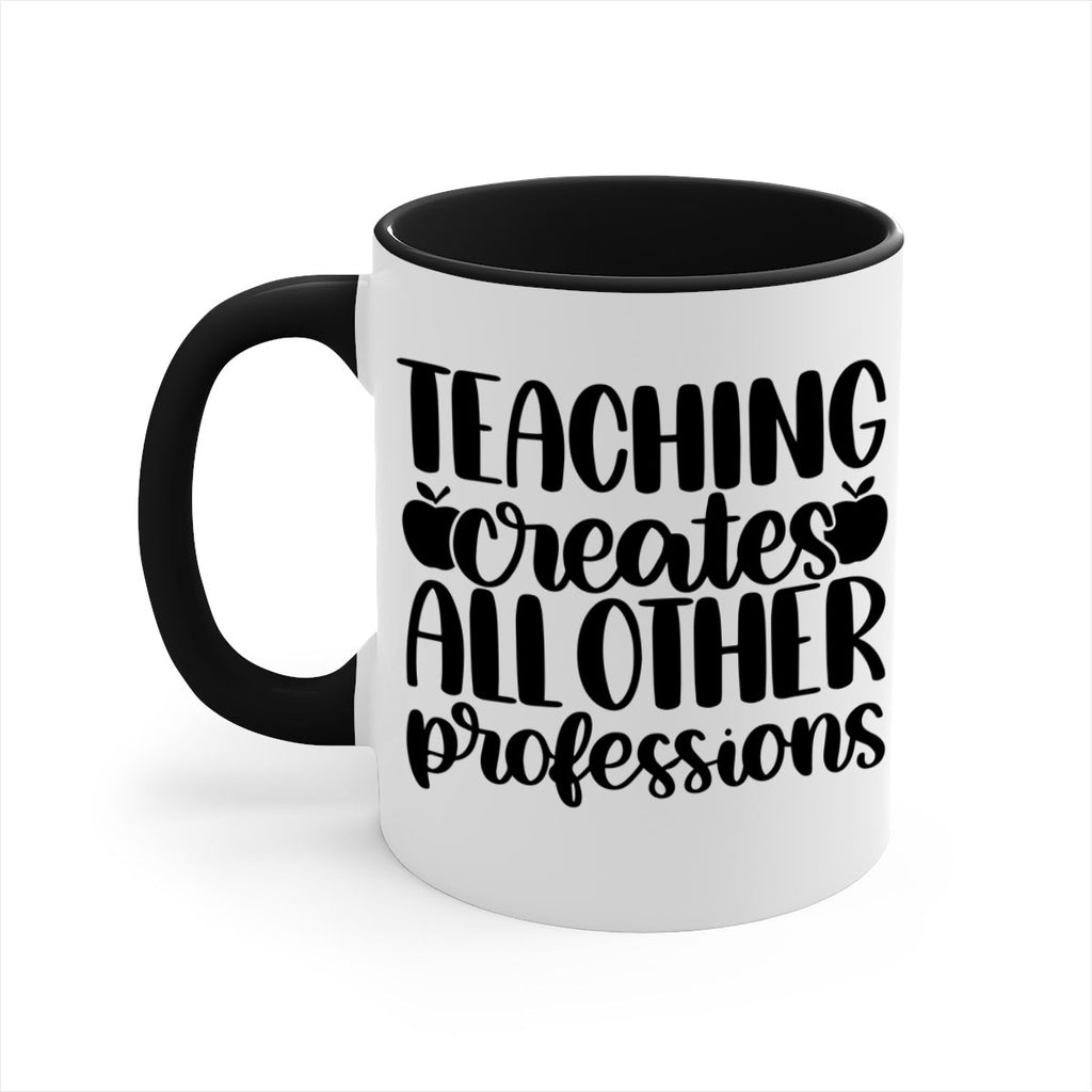 Teaching Creates All Other Style 43#- teacher-Mug / Coffee Cup