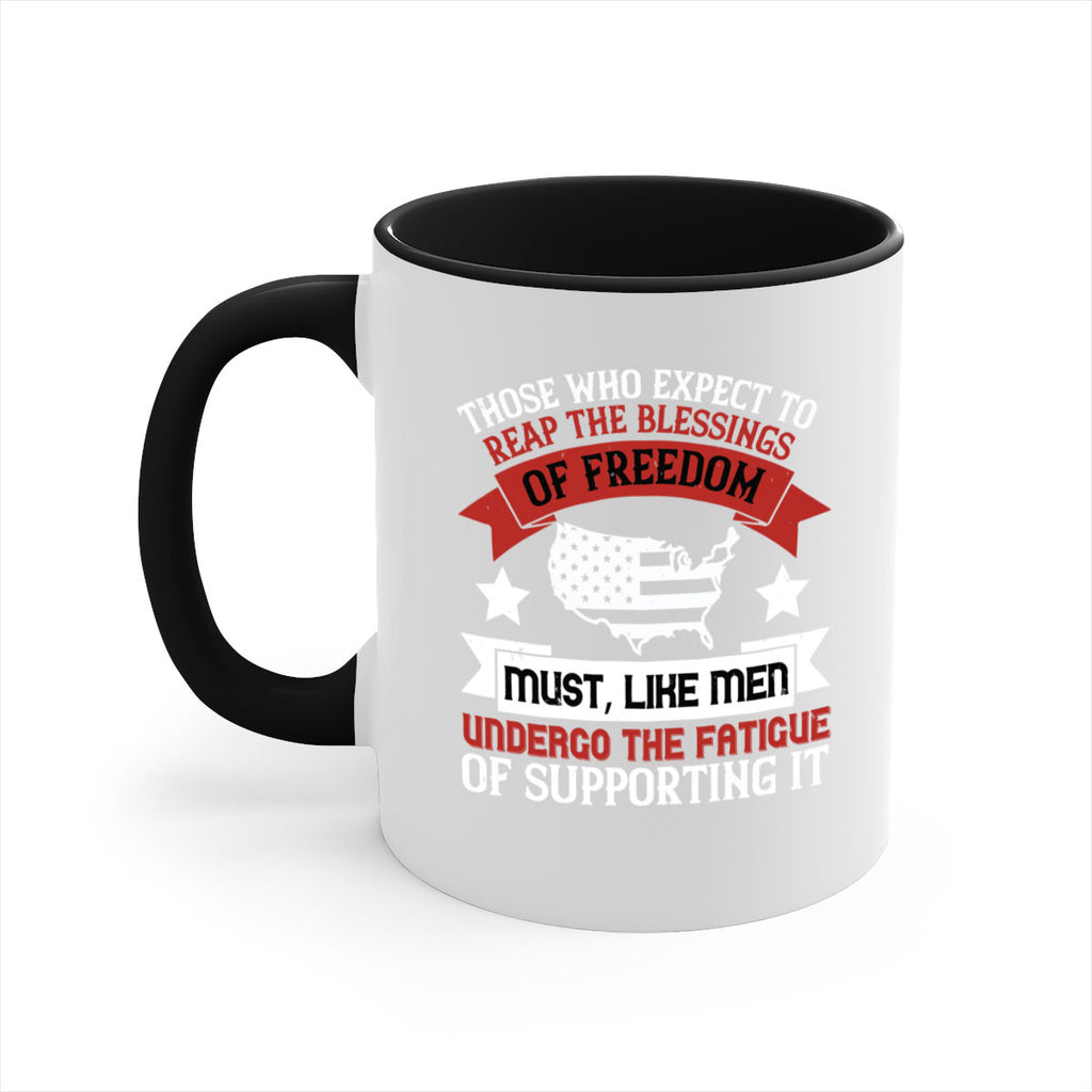 Those who expect to reap the blessings of freedom must like men Style 195#- 4th Of July-Mug / Coffee Cup
