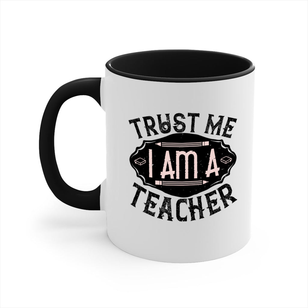 Trust Me I am a Teacher Style 2#- teacher-Mug / Coffee Cup