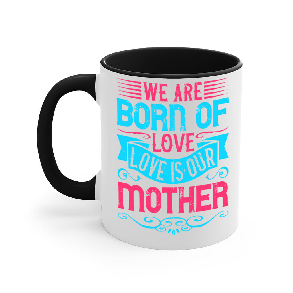 We are born of love Love is our mother Style 13#- Dog-Mug / Coffee Cup