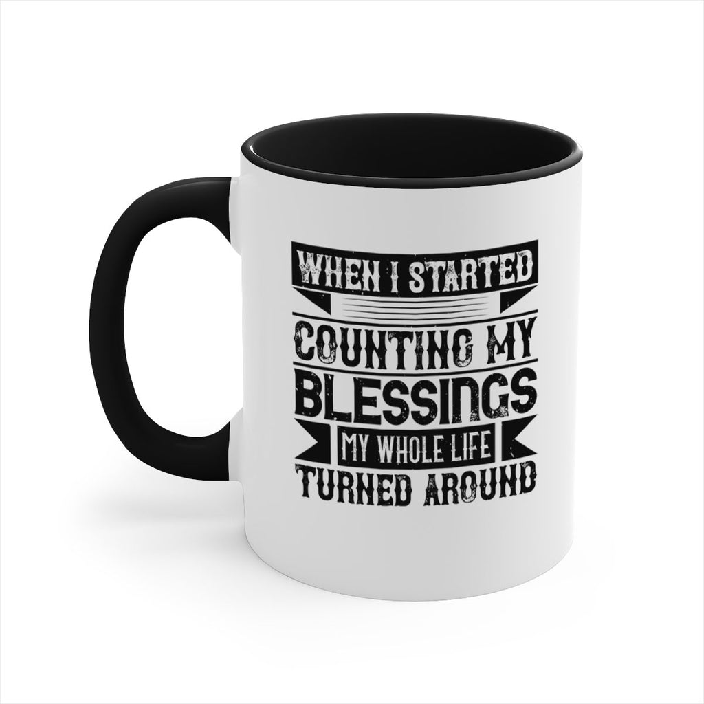 When I started counting my blessings my whole life turned around Style 9#-Volunteer-Mug / Coffee Cup