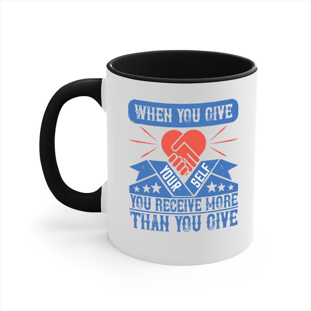 When you give yourself you receive more than you give Style 8#-Volunteer-Mug / Coffee Cup