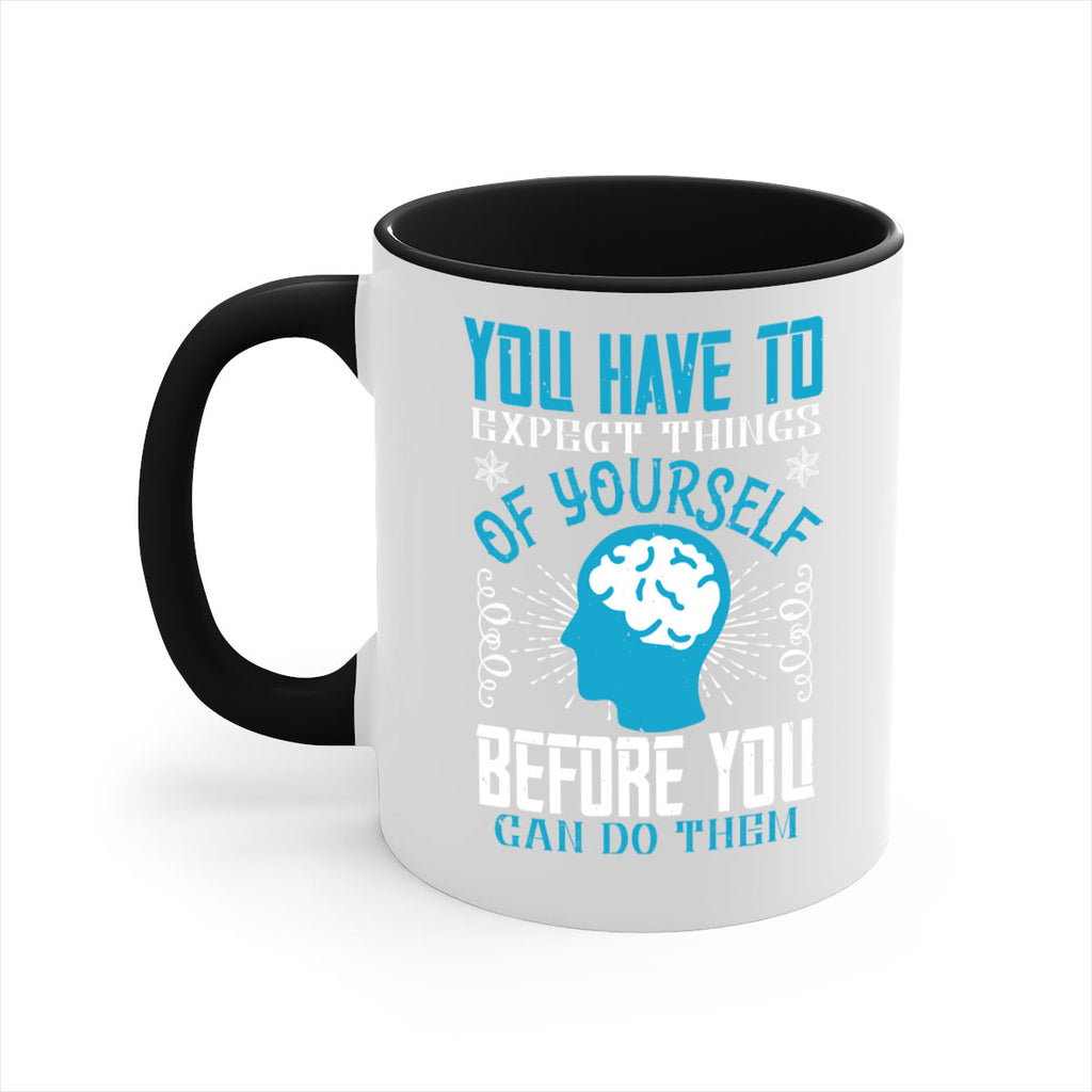 You have to expect things of yourself before you can do them Style 7#- dentist-Mug / Coffee Cup