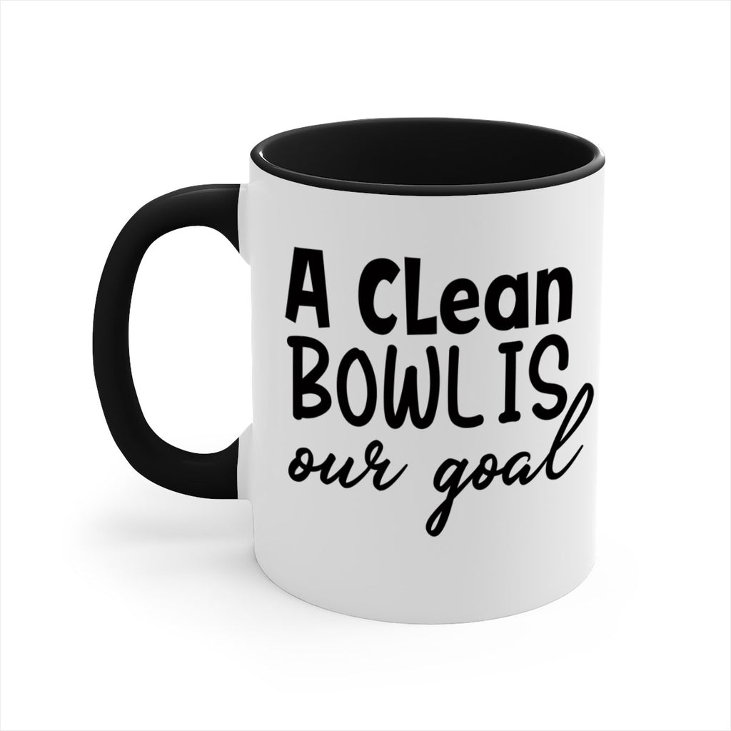 a clean bowl is our goal 93#- bathroom-Mug / Coffee Cup