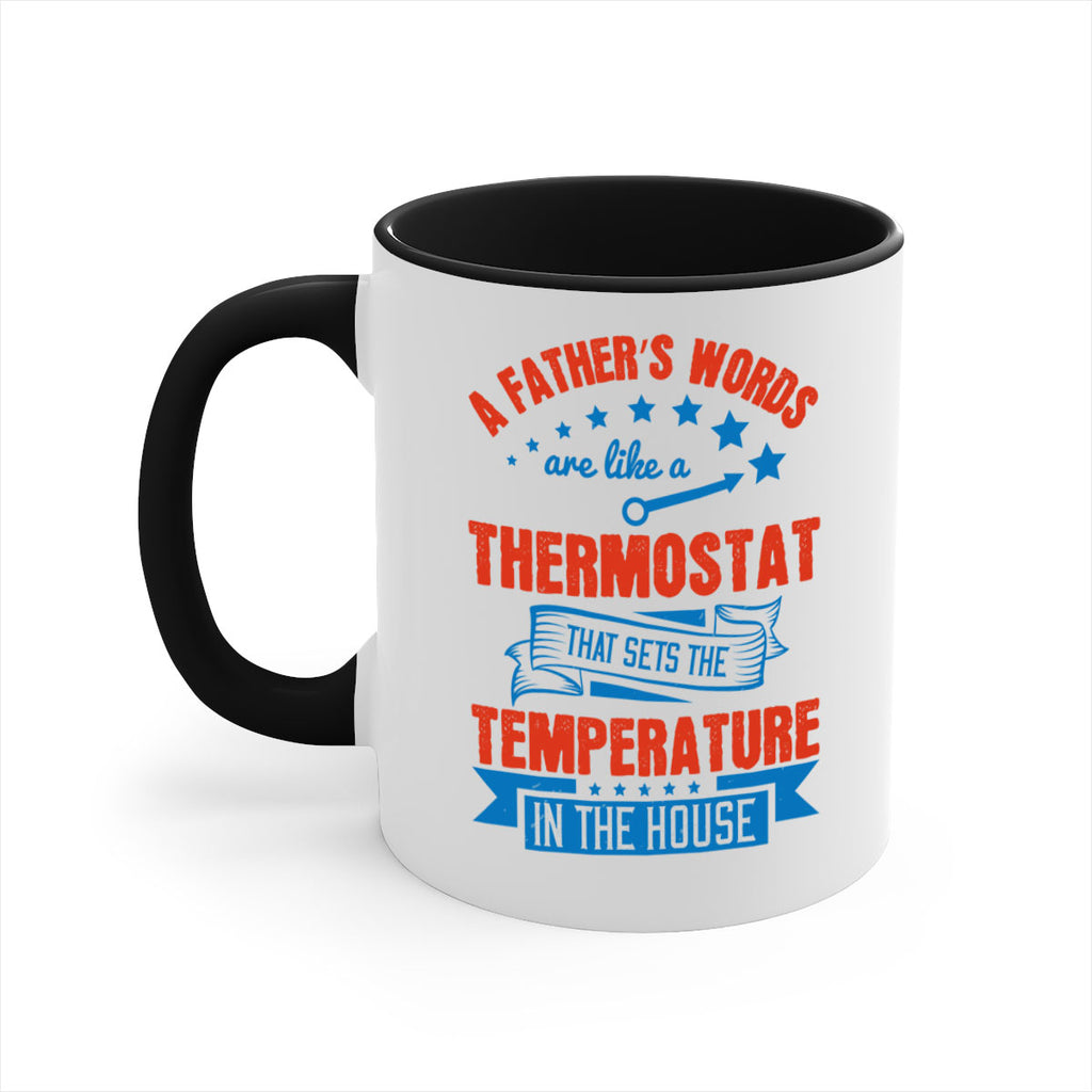 a father’s words are like a thermostat that sets the temperature in the house 233#- fathers day-Mug / Coffee Cup