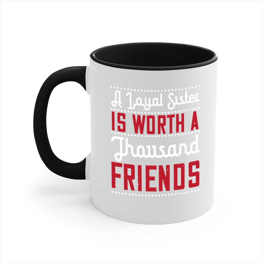 a loyal sister is worth a thousand friends 48#- sister-Mug / Coffee Cup