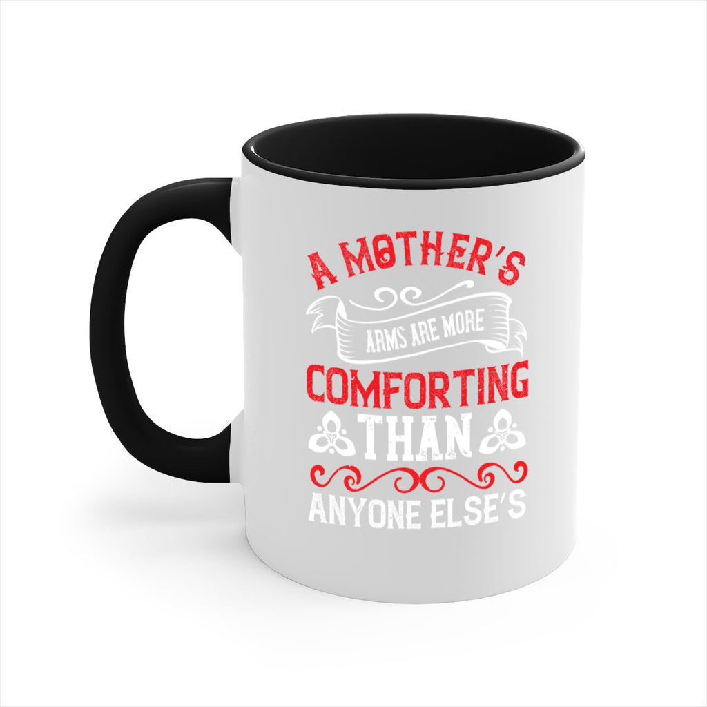 a mother’s arms are more comforting than anyone else’s 233#- mom-Mug / Coffee Cup