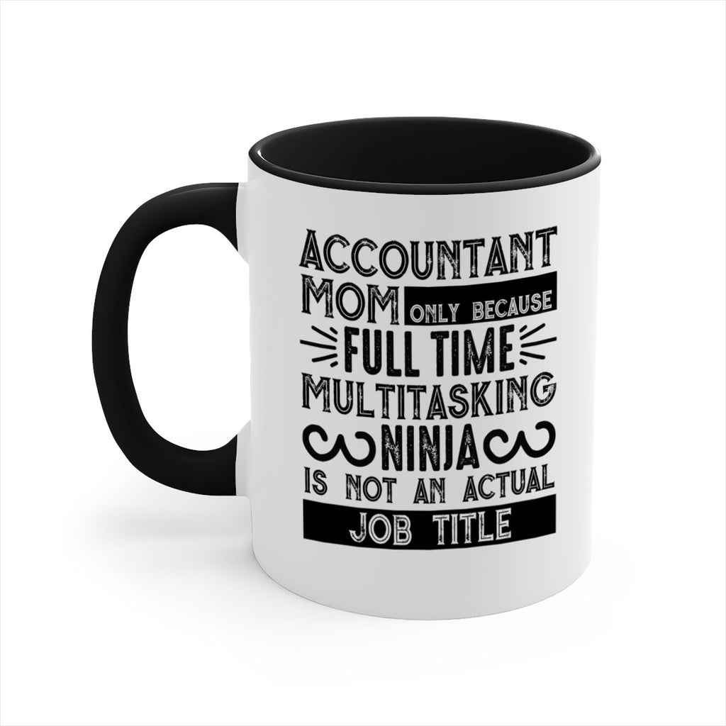 accountant mom only because full time multitasking ninja is not an actual job title 227#- mom-Mug / Coffee Cup