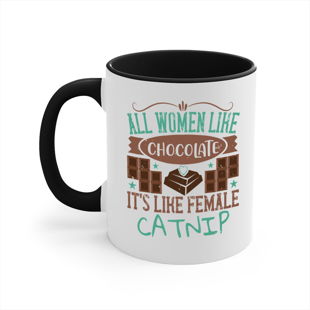 all women like chocolate its like female catnip 28#- chocolate-Mug / Coffee Cup