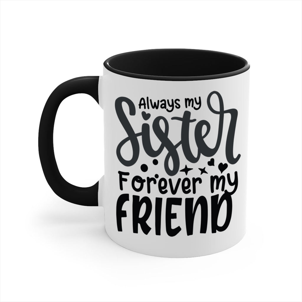 always my sister forever my friend 73#- sister-Mug / Coffee Cup