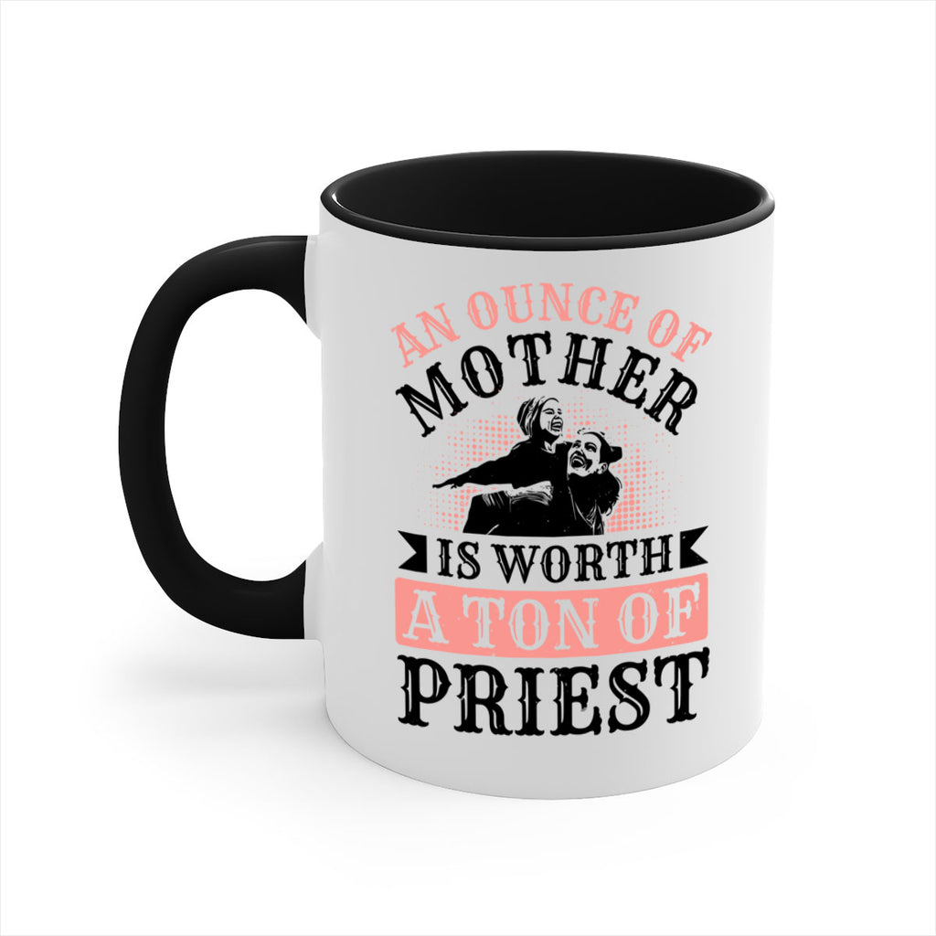 an ounce of mother is worth a ton of priest 1#- mothers day-Mug / Coffee Cup