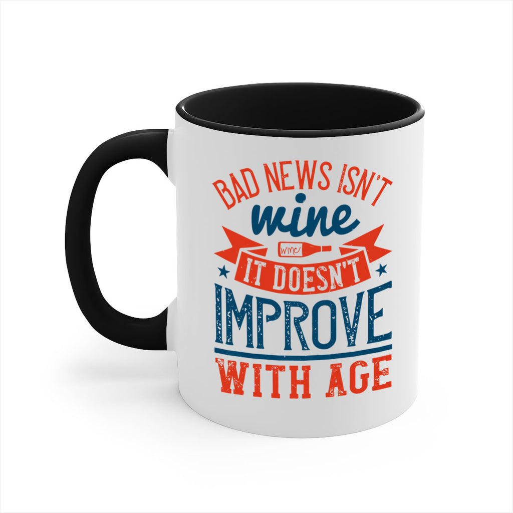 bad news isnt wine it doesnt improve with age 103#- wine-Mug / Coffee Cup