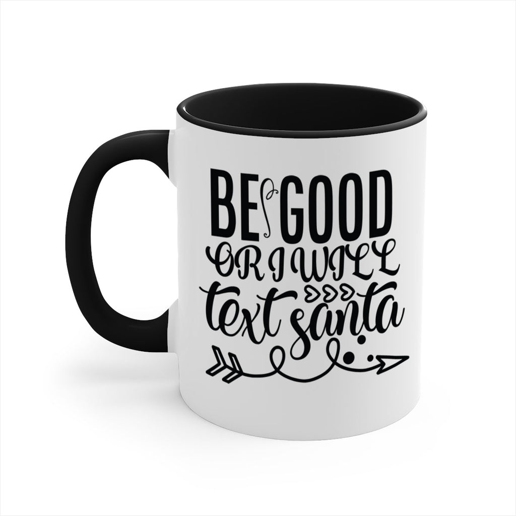 be good or i will text santa 409#- christmas-Mug / Coffee Cup