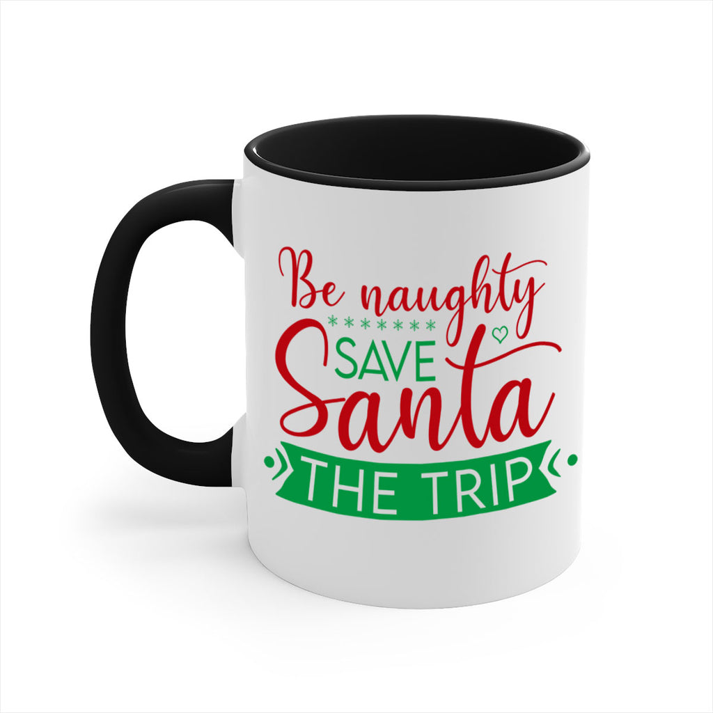 be naughty save santa the trip style 64#- christmas-Mug / Coffee Cup