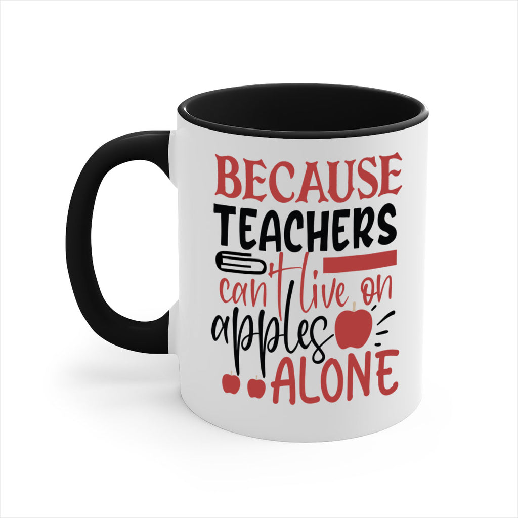 because teachers cant live on apples alone Style 121#- teacher-Mug / Coffee Cup