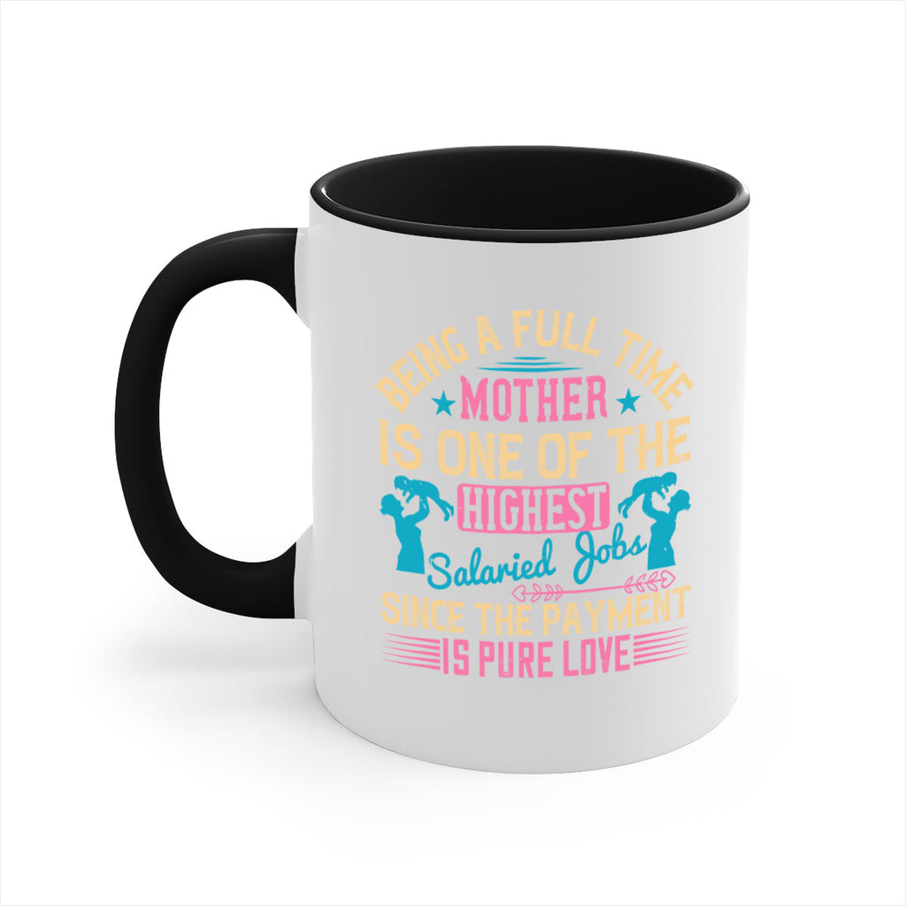 being a fulltime mother is one of the highest salaried jobs since the payment is pure love 212#- mom-Mug / Coffee Cup
