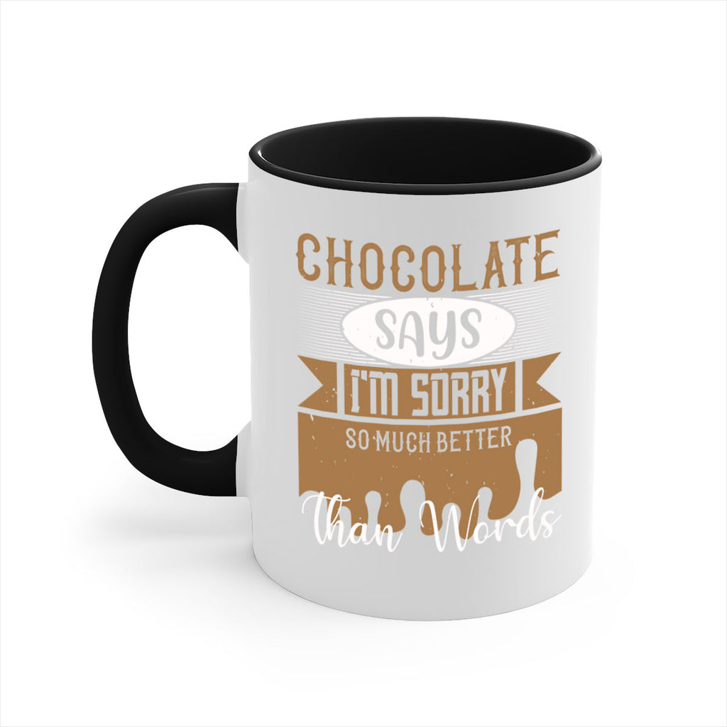 chocolate says im sorry so much better than words 43#- chocolate-Mug / Coffee Cup