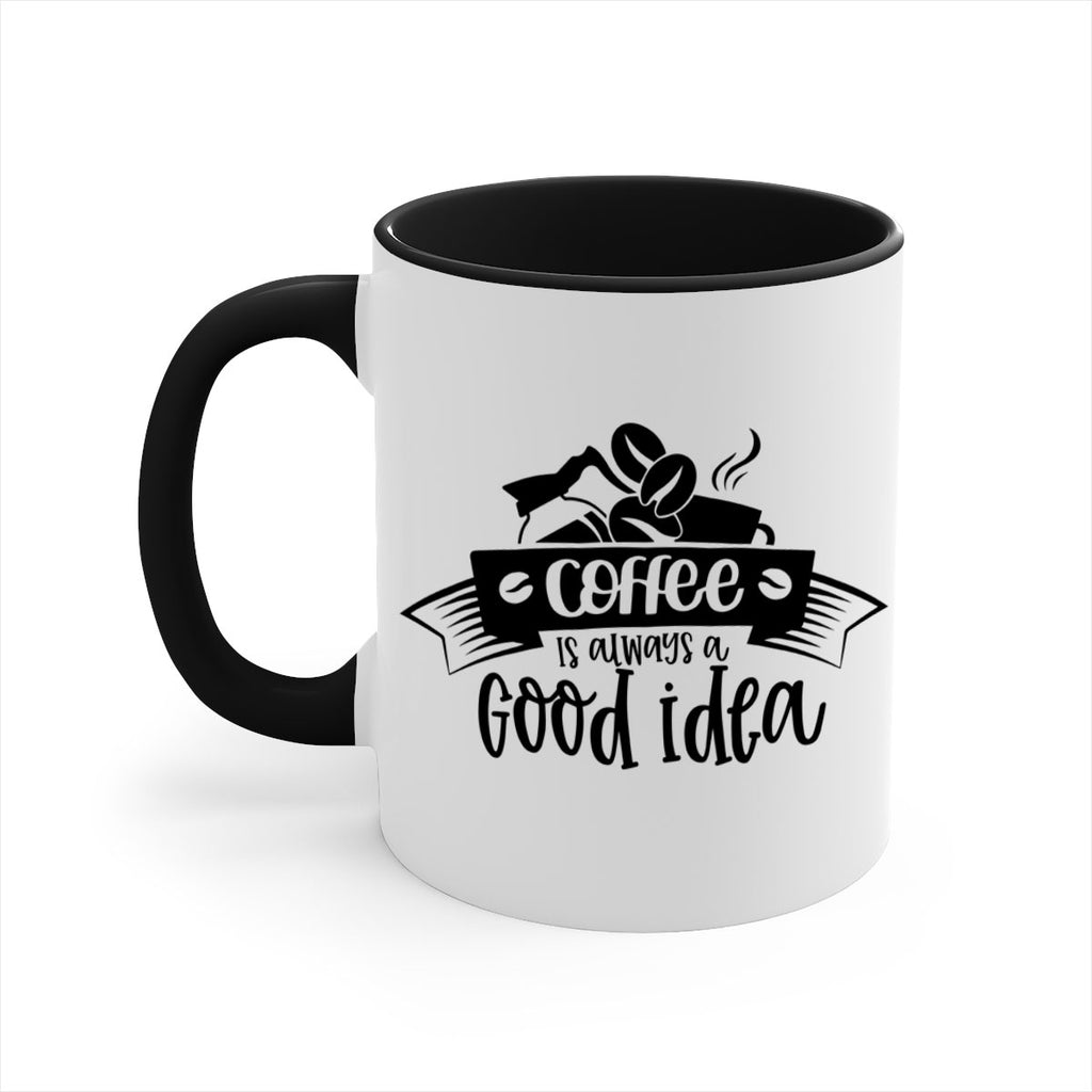 coffe is always a good idea 181#- coffee-Mug / Coffee Cup