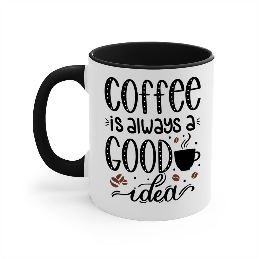 coffee is always a good 156#- coffee-Mug / Coffee Cup