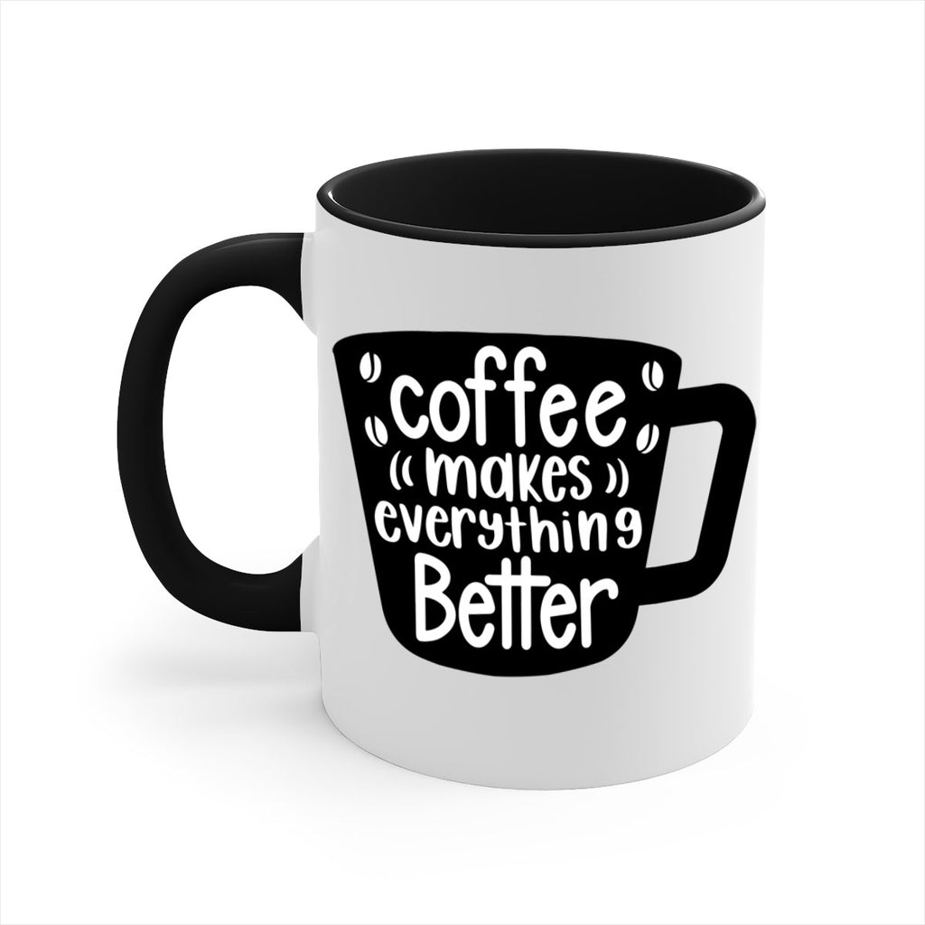 coffee makes everything better 146#- coffee-Mug / Coffee Cup