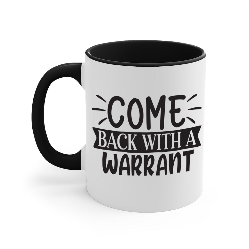 come back with a warrant 82#- home-Mug / Coffee Cup
