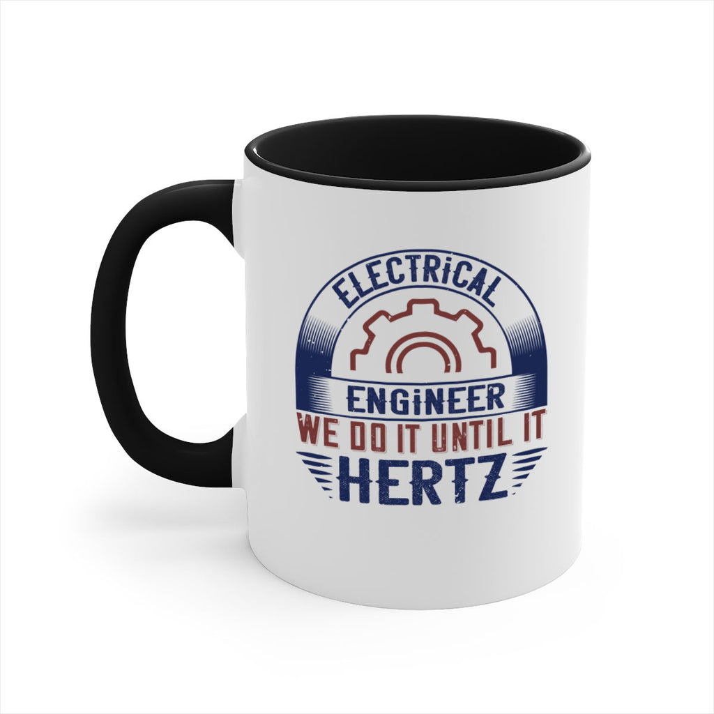 electrical engineer we do it until it hertz Style 69#- engineer-Mug / Coffee Cup