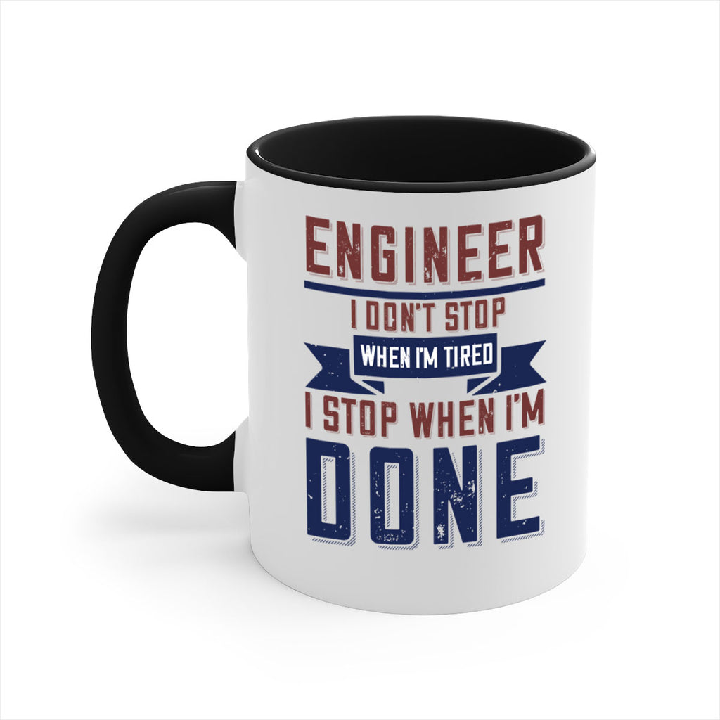 engineer i dont stop when im tired i stop when im done Style 65#- engineer-Mug / Coffee Cup