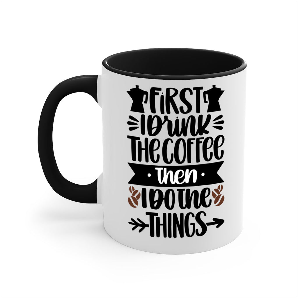 first i drink the coffee then i do the things 122#- coffee-Mug / Coffee Cup