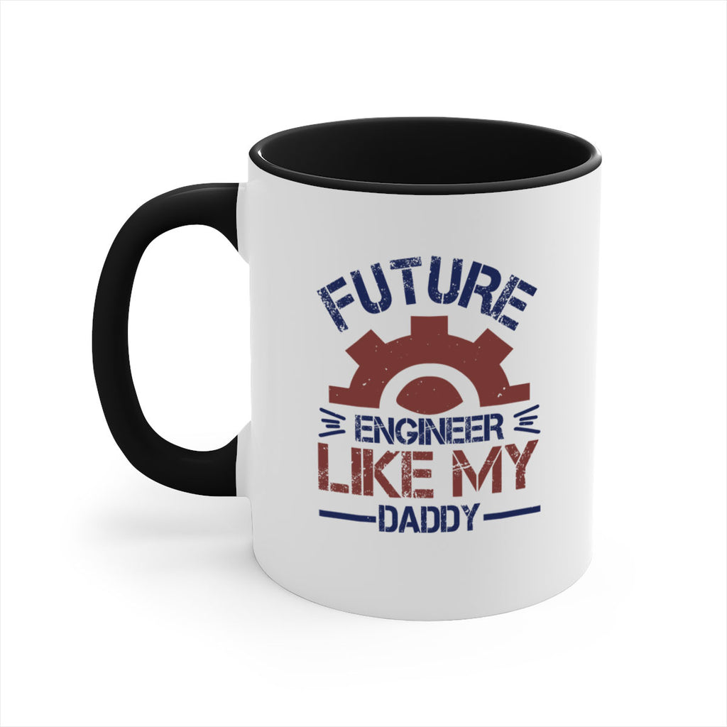 future engineer like my daddy Style 56#- engineer-Mug / Coffee Cup