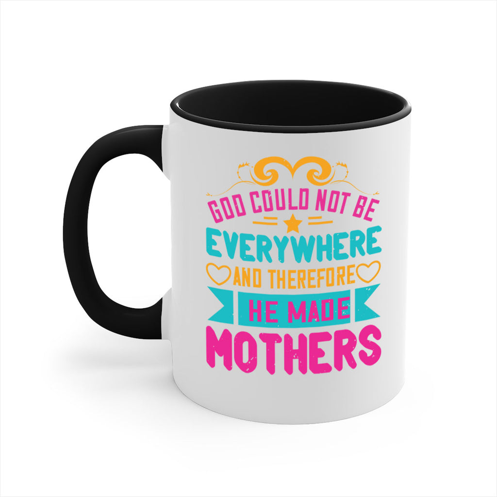 god could not be everywhere and therefore he made mothers 176#- mom-Mug / Coffee Cup