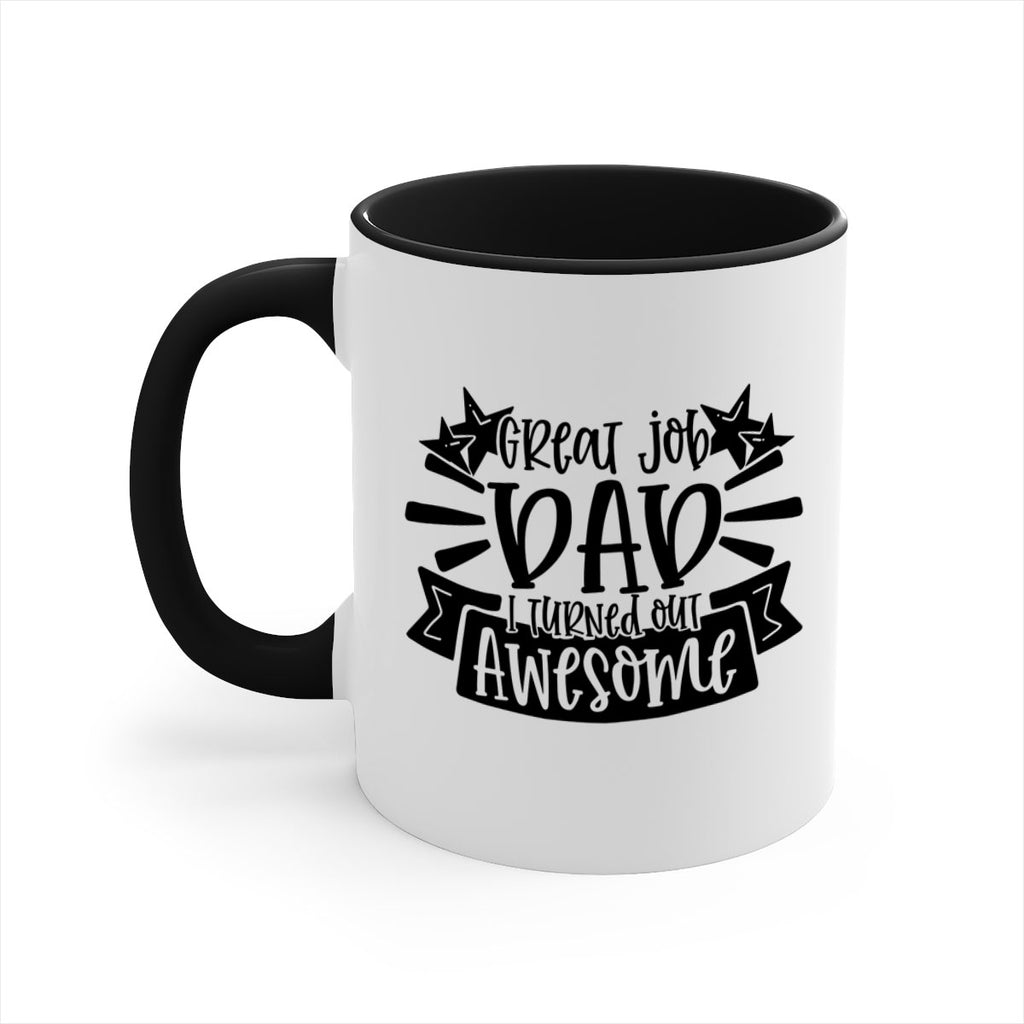 great job dad i turned out awesome 49#- fathers day-Mug / Coffee Cup