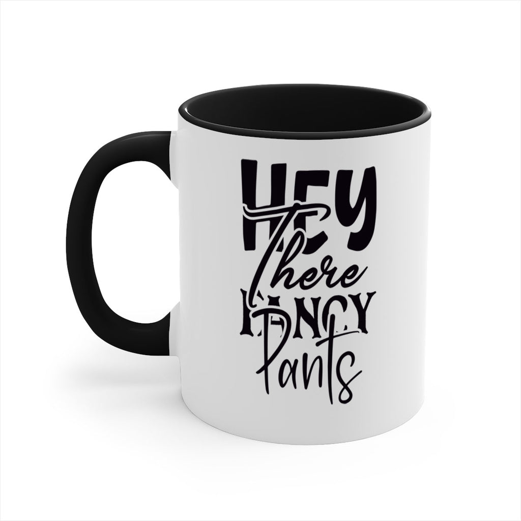 hey there fancy pants 71#- home-Mug / Coffee Cup