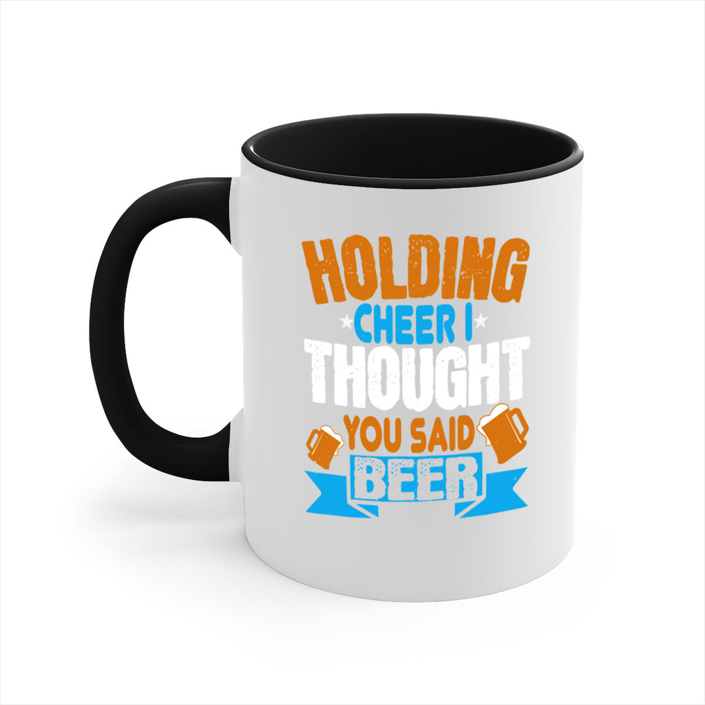 holding cheer i thought you said beer 85#- beer-Mug / Coffee Cup