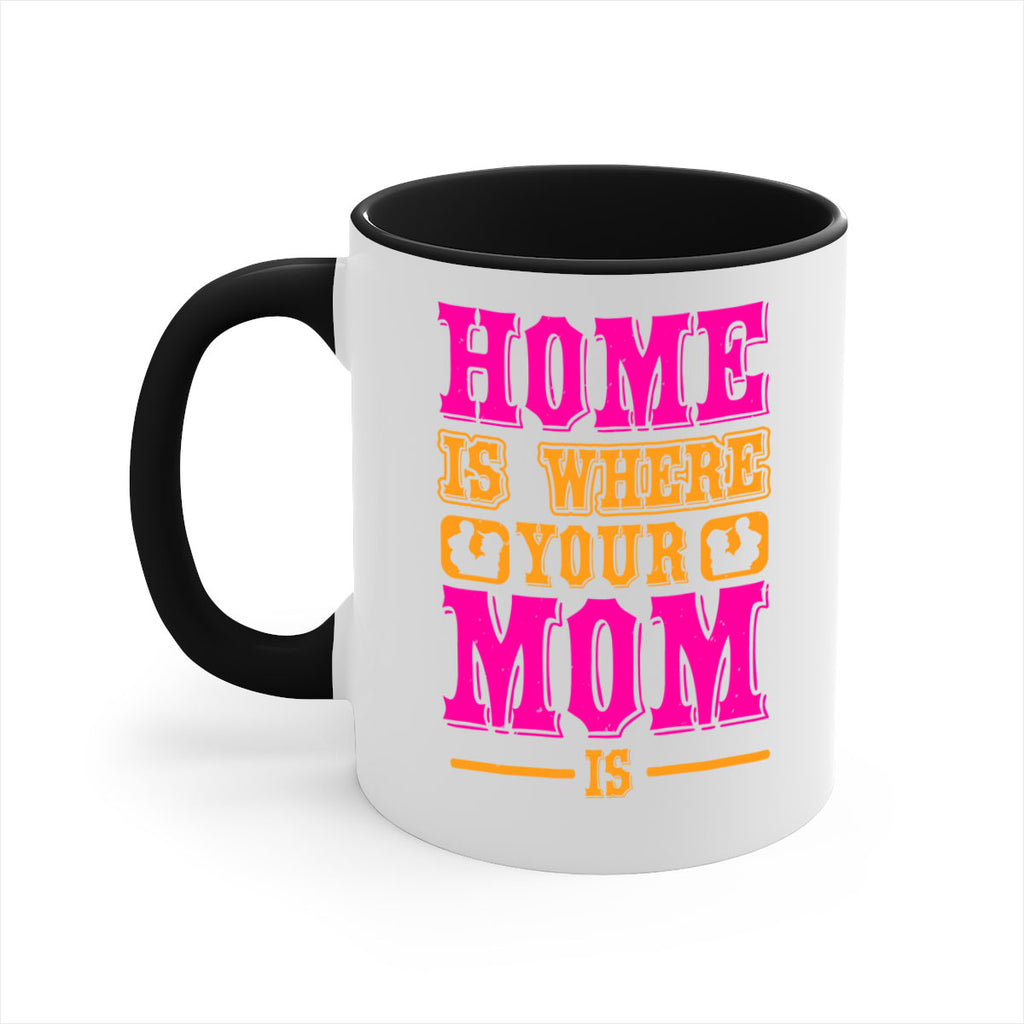 home is where your mom is 72#- mothers day-Mug / Coffee Cup