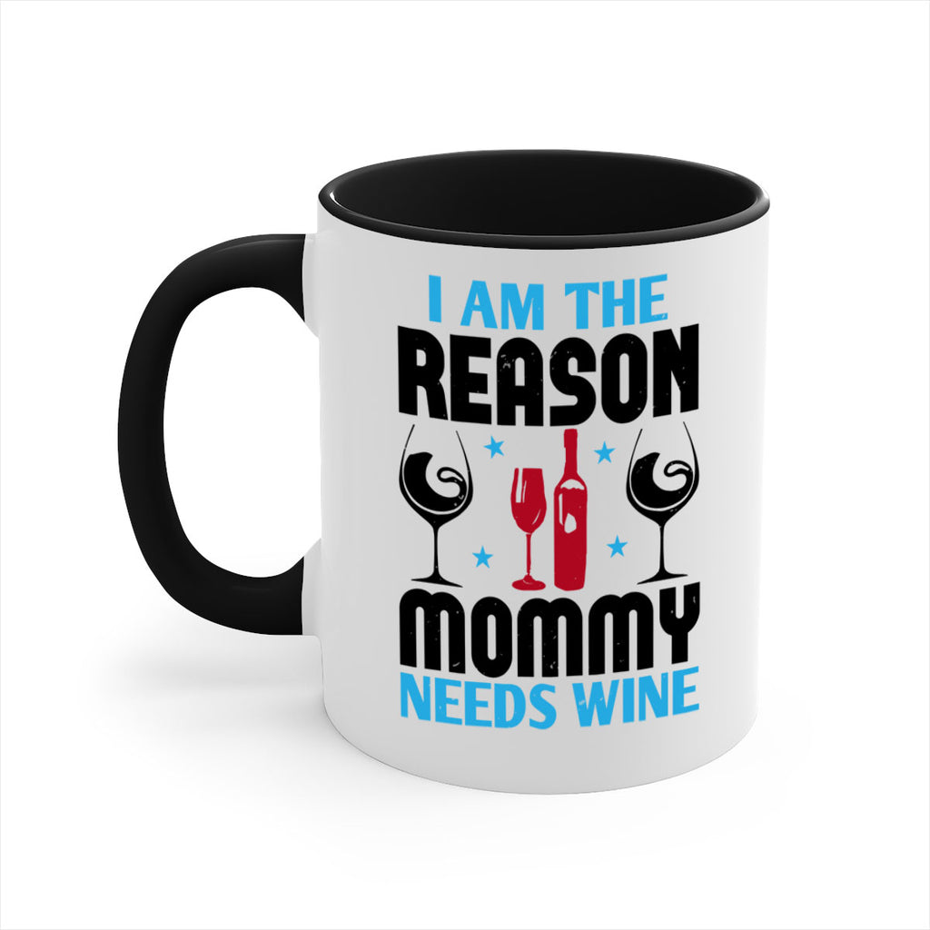 i am the reason mommy needs wine 216#- wine-Mug / Coffee Cup