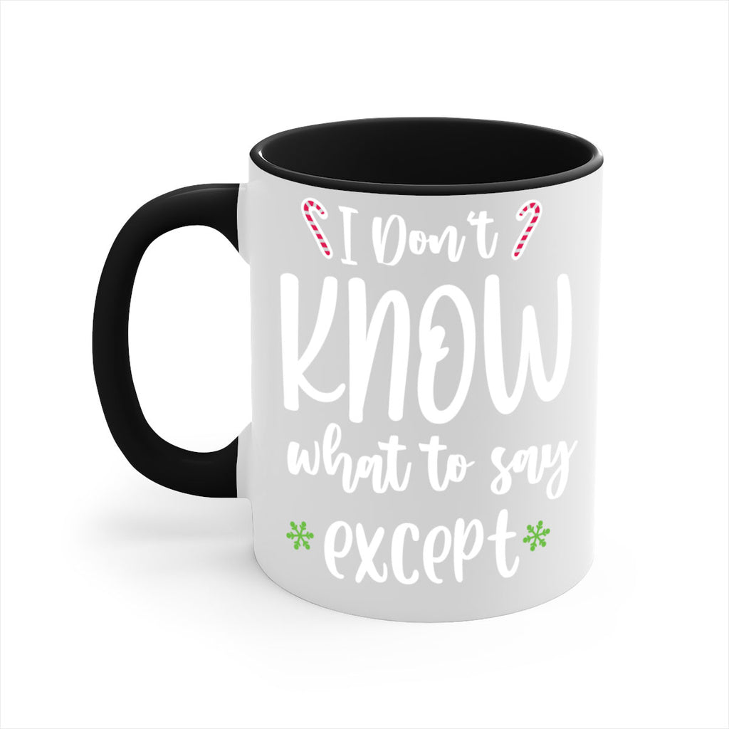 i don't know what to say except style 322#- christmas-Mug / Coffee Cup